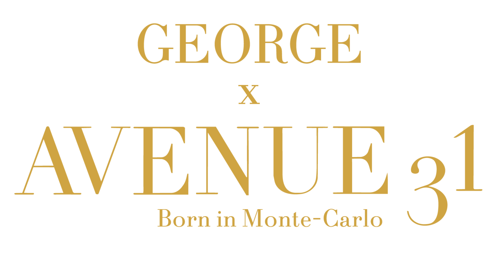 Gold text on black background reading "George x Avenui 31 Born in Monte-Carlo".