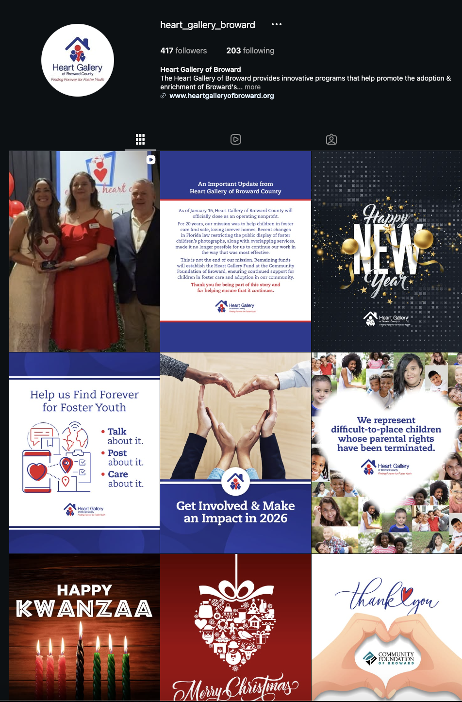 Heart Gallery of Broward County is a nonprofit dedicated to finding adoptive families for foster youth. I created and scheduled feed content, designed holiday and awareness graphics, and managed the account day to day.