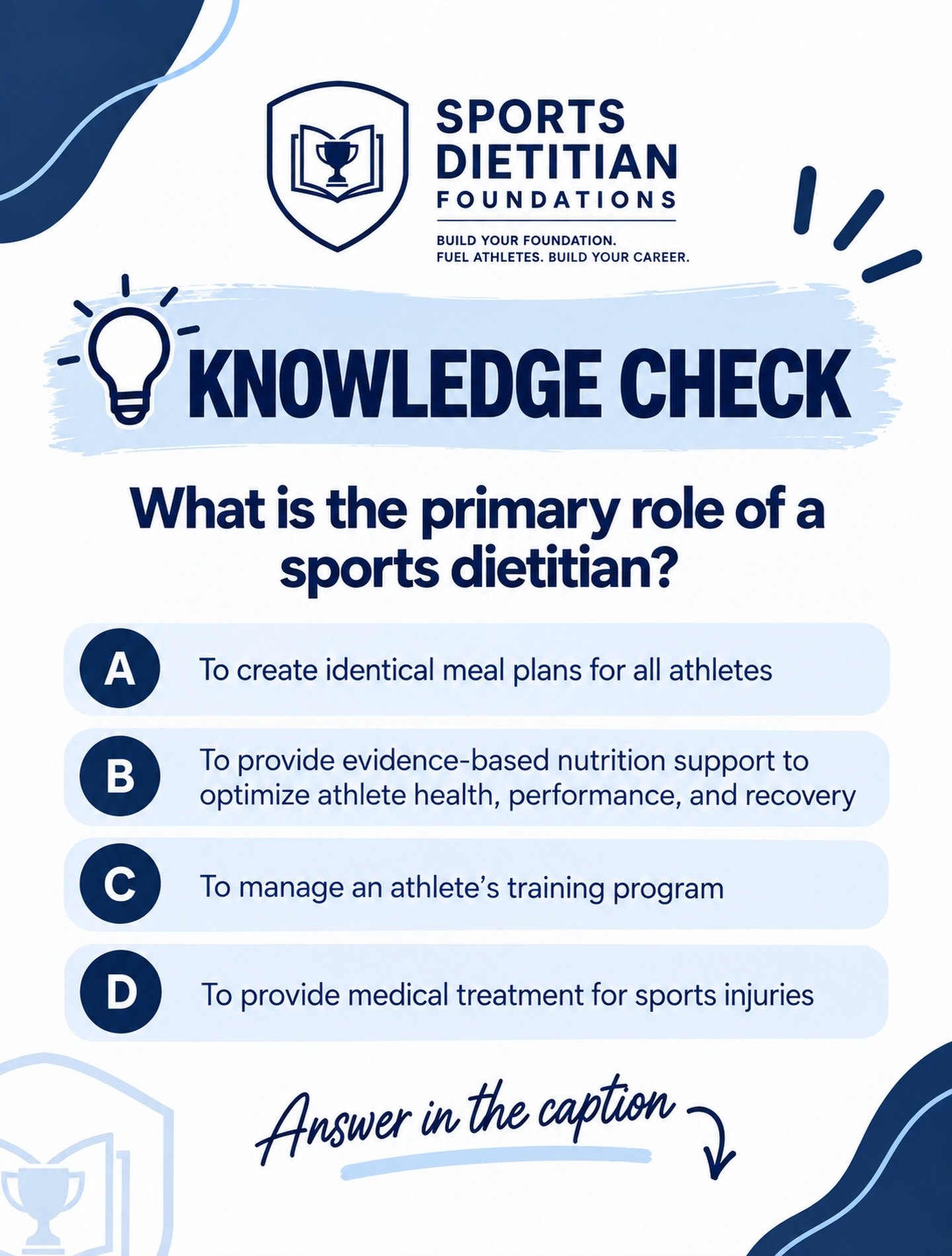 🧠 KNOWLEDGE CHECK!

What do you think the primary role of a sports dietitian is? 👀

ANSWER: B ✅

Sports dietitians provide evidence-based nutrition support to optimize athlete health, performance, and recovery. The key? Recommendations should be in