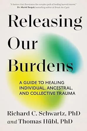Book cover titled "Releasing Our Burdens" by Richard C. Schwartz and Thomas Hübl, featuring a colorful abstract design.
