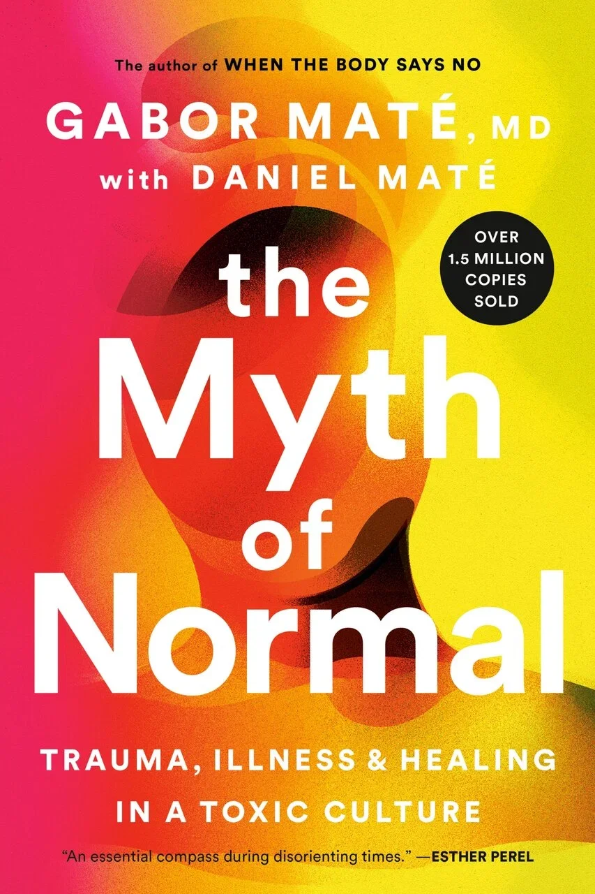 Book cover titled "The Myth of Normal" by Gabor Maté, MD, with Daniel Maté, discussing trauma, illness, healing, and toxic culture, featuring a colorful abstract portrait of a person's face.