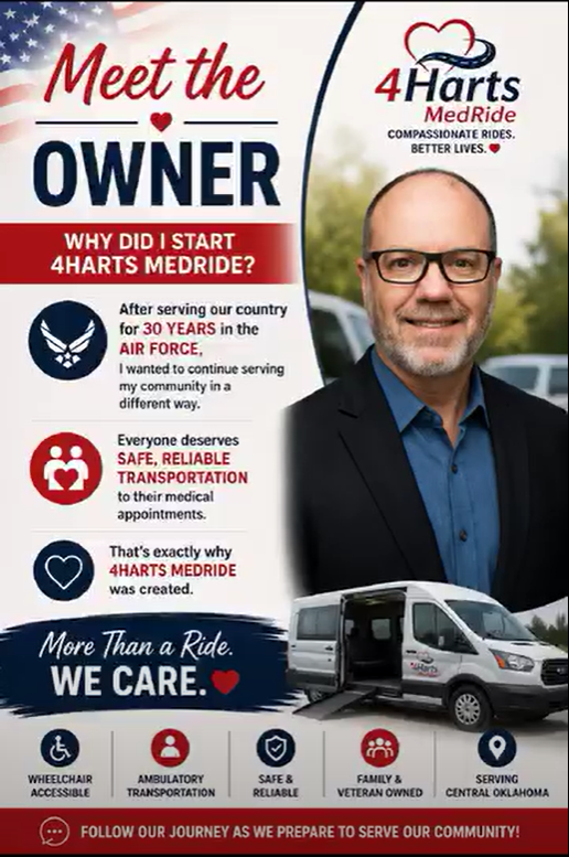 Flyer introducing the owner of 4 Harts MedRide, a transportation service. Contains a photo of a man in a suit, a van, and icons for wheelchair accessibility, ambulance transportation, safety, family ownership, and serving Central Oklahoma. Highlights the owner's military service and the company's mission.