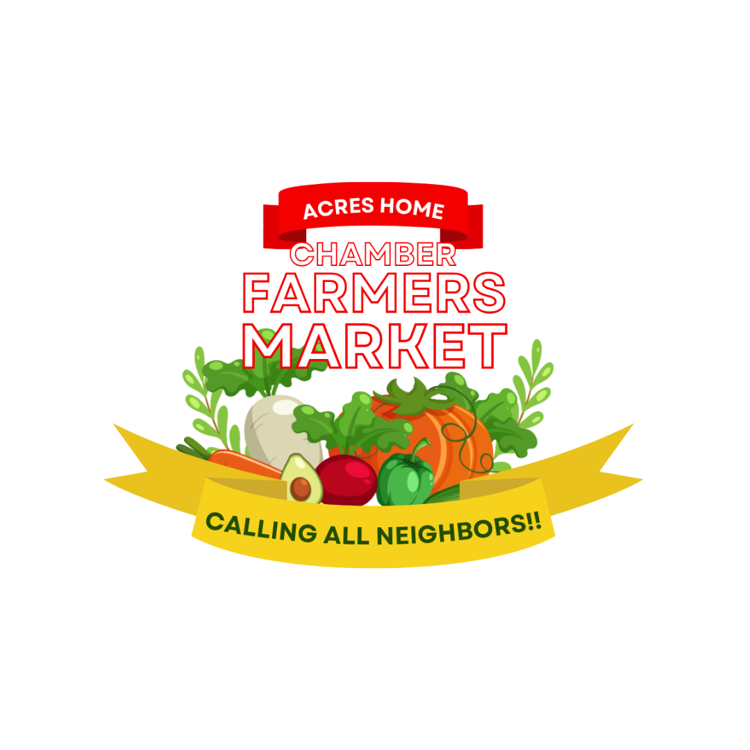 Flyer for Acres Home Chamber Farmers Market with vegetables and a yellow banner reading "Calling All Neighbors!!"
