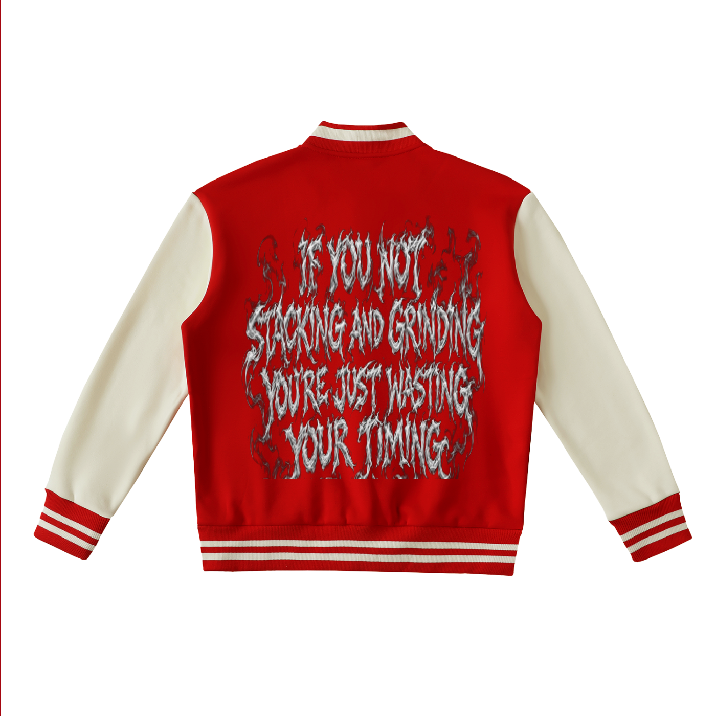 Back view of a red and white varsity jacket with a chaotic, metallic-style text print on the back reading, 'If you not stacking and grinding, you're just wasting your time'.