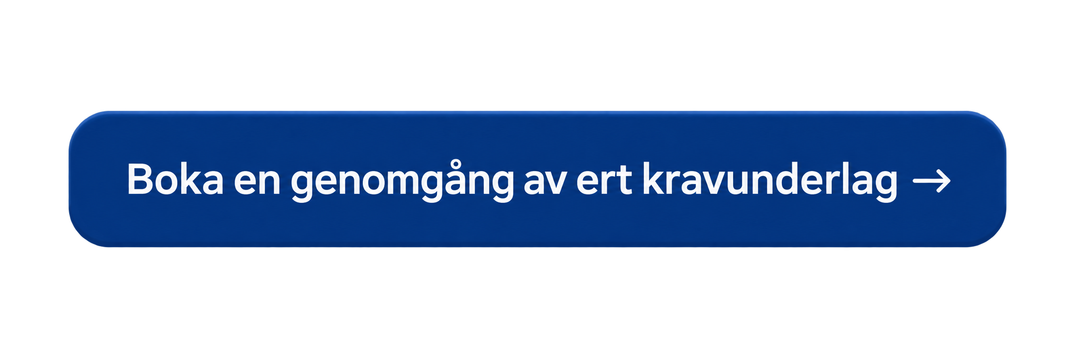 Blue sign with white text in Swedish reading 'Boka en genomgång av ert kravunderlag' with a right-pointing arrow.