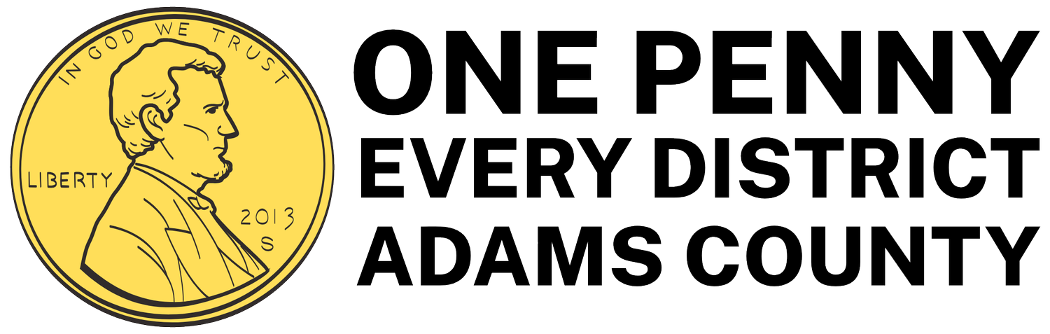 One Penny. Every School District in Adams County.