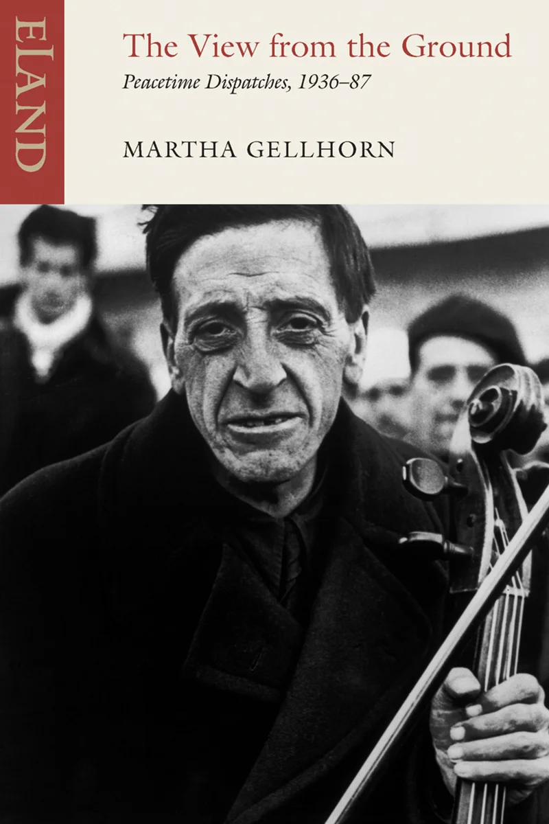 The View from the Ground - Martha Gellhorn