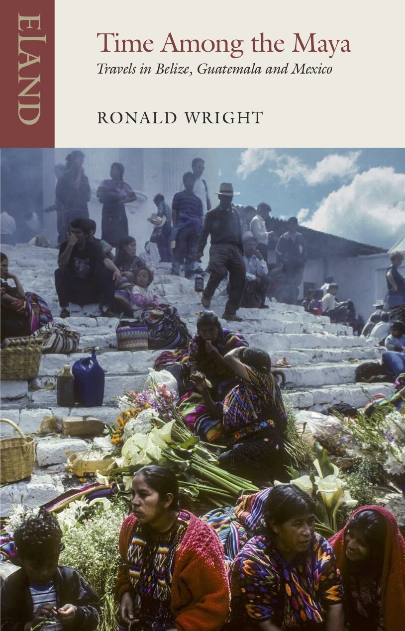 Time Among the Maya  - Ronald Wright