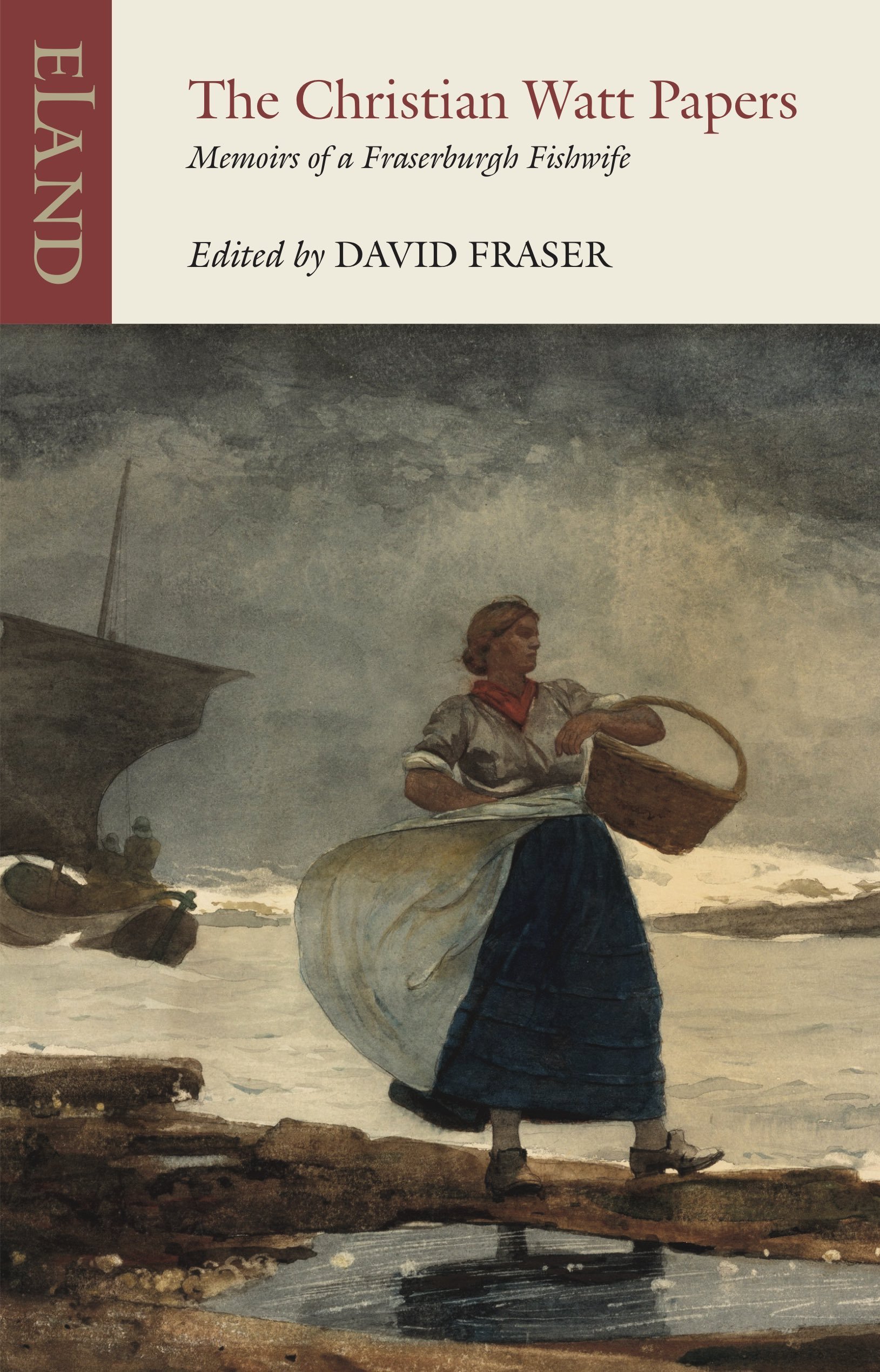 The Christian Watt Papers: Memoirs of a Fraserburgh Fishwife, edited by David Fraser