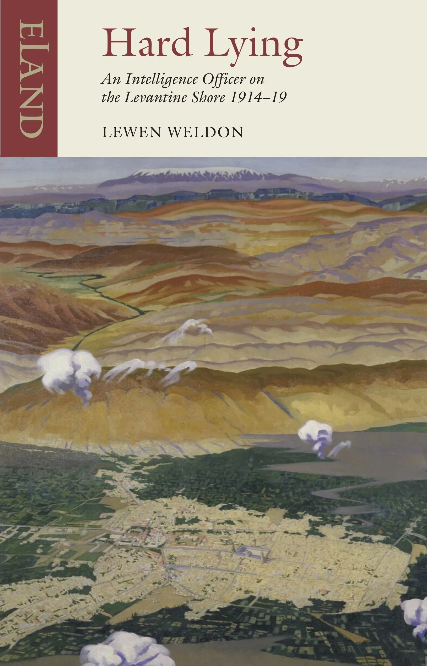Hard Lying: An Intelligence Officer on the Levantine Shore, 1914-1919