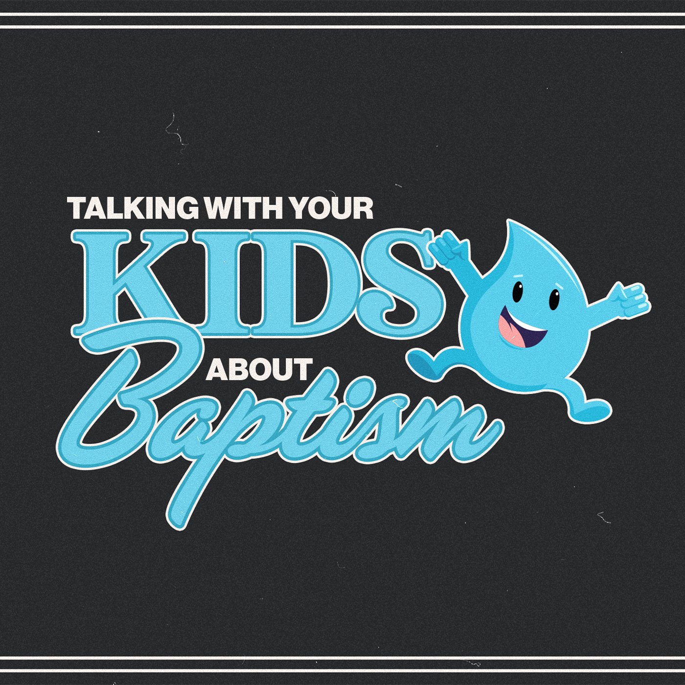 Graphic promoting talking with children about baptism, featuring a smiling cartoon water droplet character with arms and legs in a running pose on a dark background.
