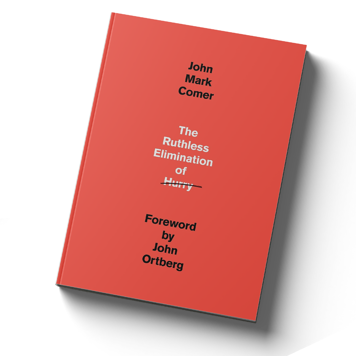 Book titled 'The Ruthless Elimination of Hurry' by John Mark Comer with a foreword by John Ortberg, placed diagonally on a black background.