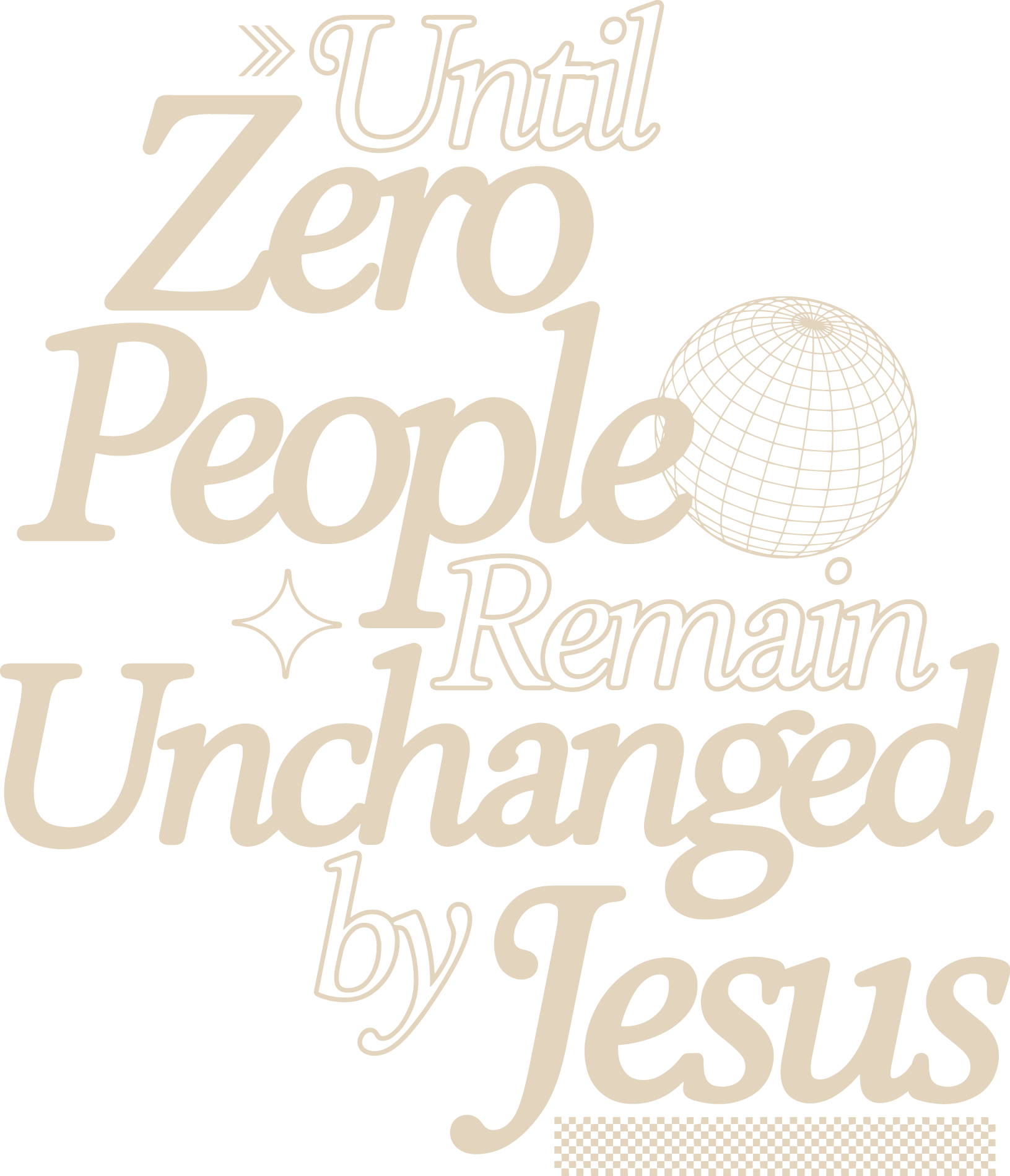 Until Zero people remain unchanged by Jesus