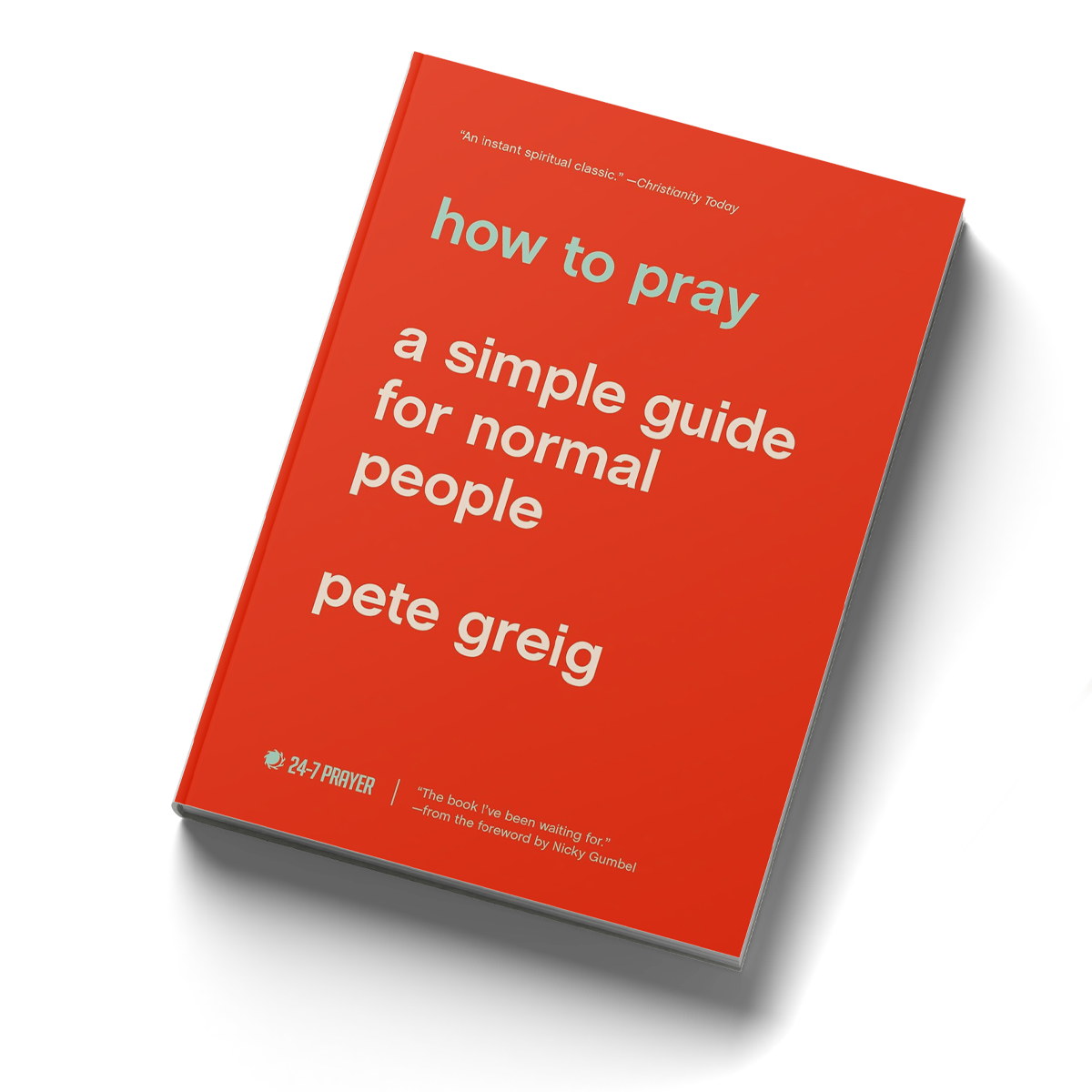 Book cover titled "How to Pray: A Simple Guide for Normal People" by Pete Greig, with a quote from Christianity Today at the top and a note about 24-7 Prayer at the bottom.