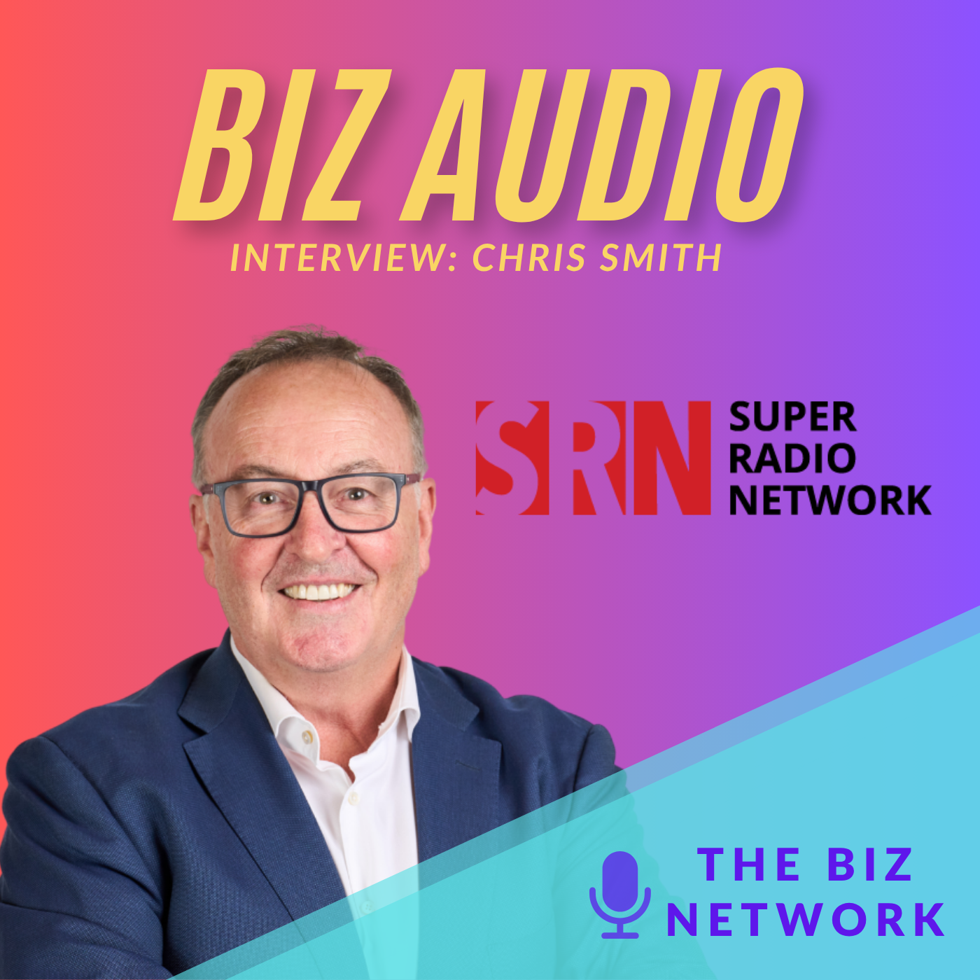 A promotional graphic for a Biz Audio interview with Chris Smith on SRN Super Radio Network. Features a smiling man in a suit, colorful background, and text highlighting the interview and podcast branding.