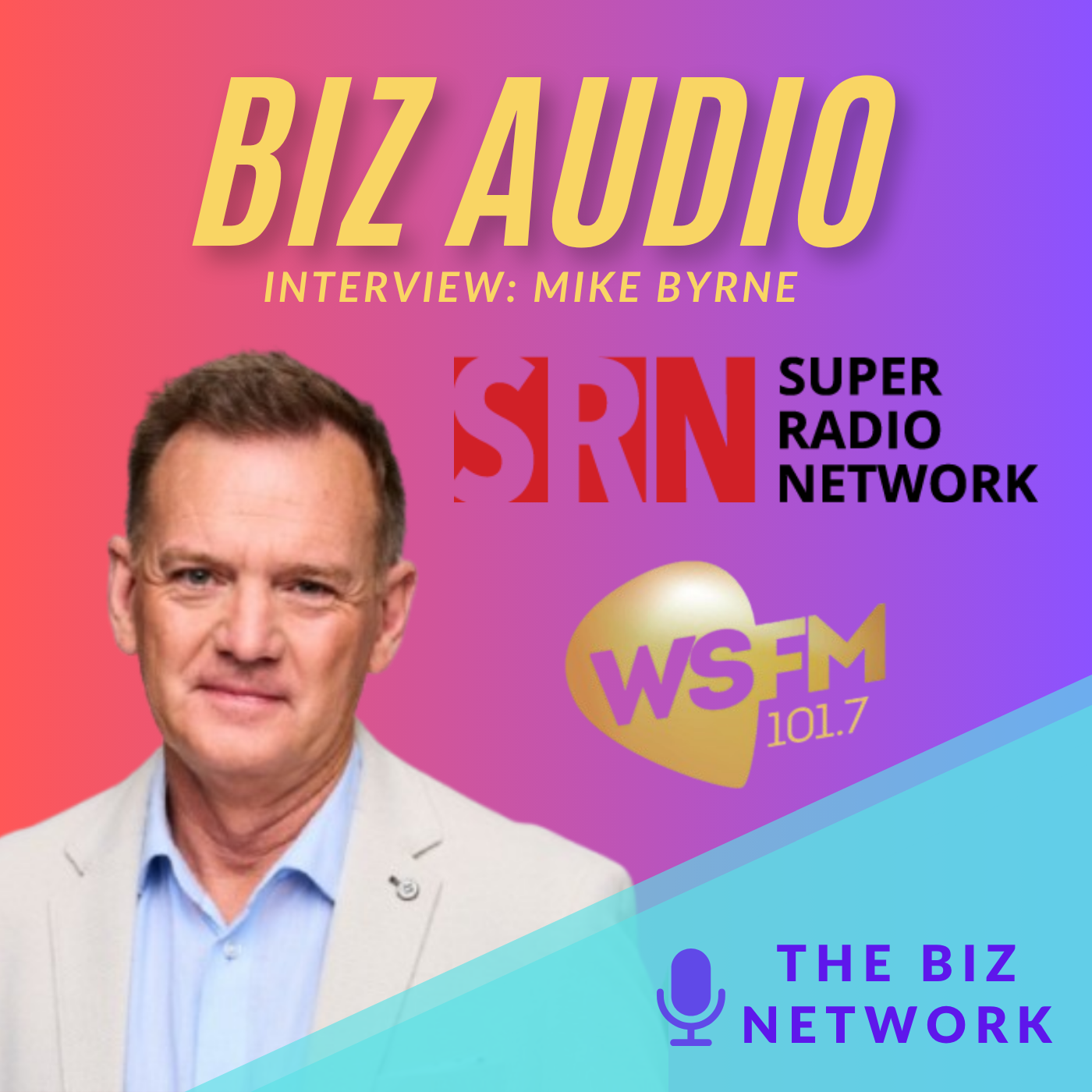 Promotional graphic for a radio interview with Mike Byrne on Biz Audio, featuring logos for SRN Super Radio Network and WSFM 101.7, a headshot of Mike Byrne in a light-colored suit, and a colorful background with purple, pink, and blue elements.