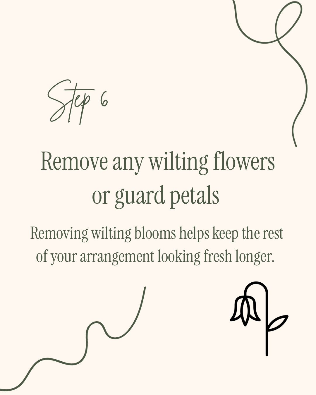 Step 6 of a floral arrangement guide, instructing to remove wilting flowers or guard petals to keep the arrangement looking fresh, with decorative lines and a small flower illustration.