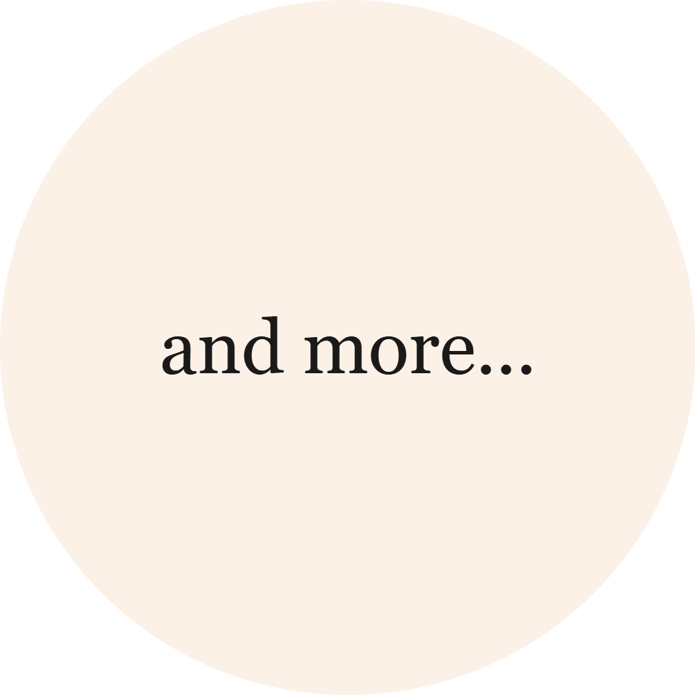 Text in a beige circle says, "and more..."