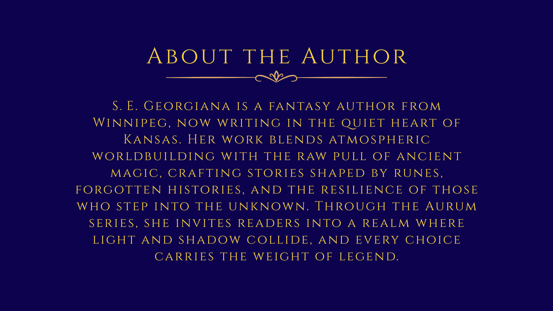 A dark blue background with gold text titled 'About the Author'. It introduces S. E. Georgiana, a fantasy author from Winnipeg now writing in Kansas. The text describes her work blending atmospheric storytelling with ancient magic, runes, history, and resilience.