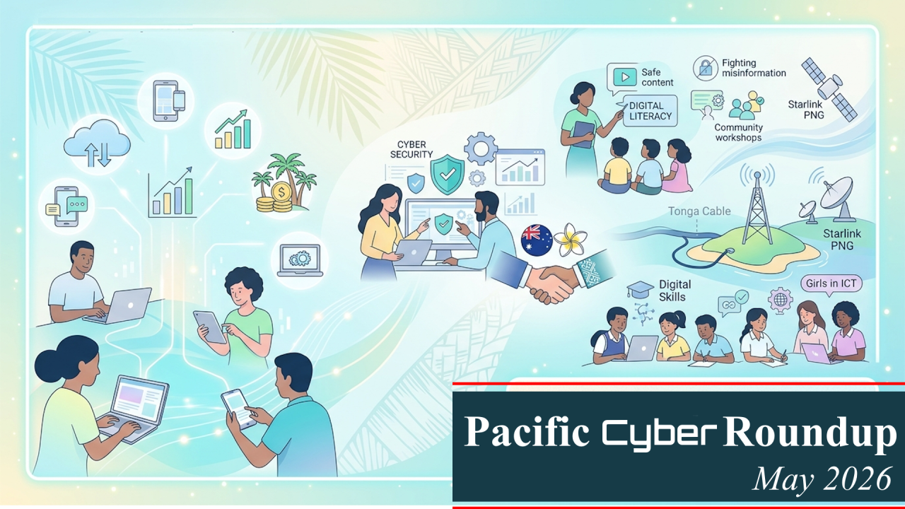 Pacific Cyber Round Up - May 2026
