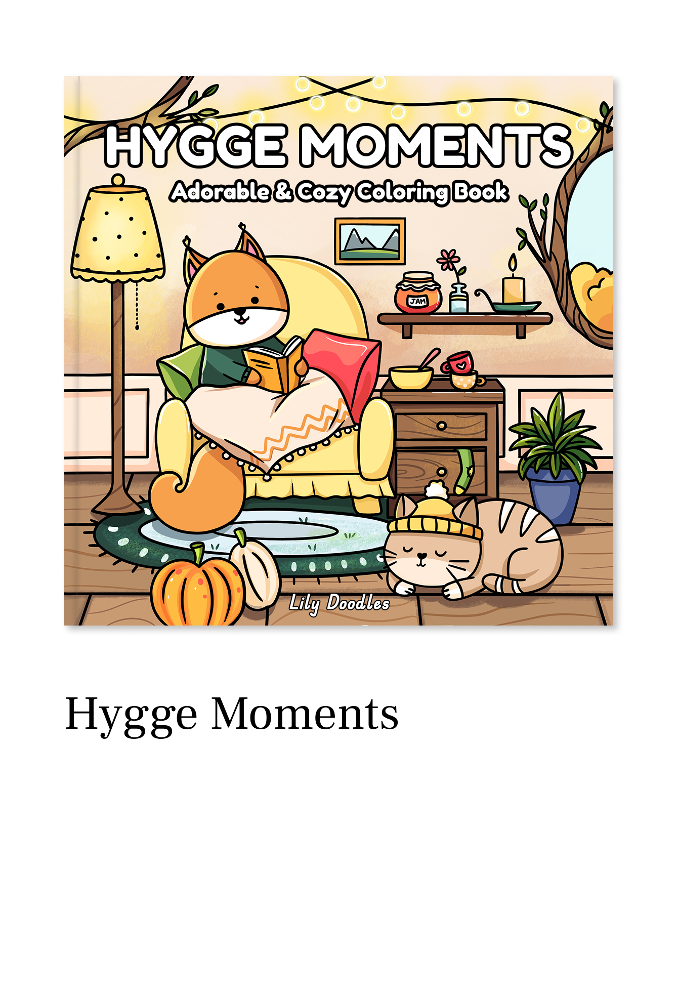 Cover of a coloring book titled 'Hygge Moments: Adorable & Cozy Coloring Book' featuring a cozy scene with a cute cartoon fox reading a book on a sofa, two cats resting, and autumnal decorations in warm, soft colors.