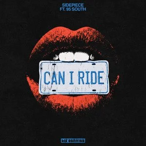 Close-up of lips holding a license plate that says 'CAN I RIDE' with the words 'SIDEPIECE FT. 95 SOUTH' above and 'DJ CHICO' below.