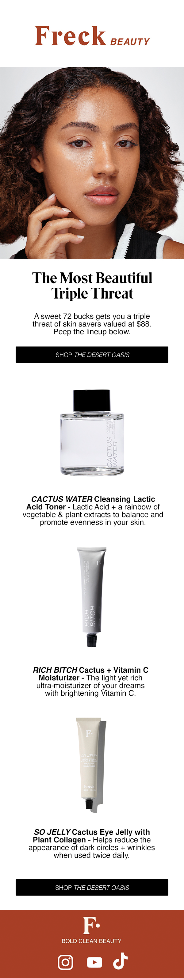 A promotional advertisement for Freck Beauty skincare products featuring a woman with curly brown hair and minimal makeup. The ad highlights a trio of skincare products: Cactus Water Cleansing Lactic Acid Toner, RICH BITCH Cactus + Vitamin C Moisturizer, and SO JELLY Cactus Eye Jelly with Plant Collagen. The text promotes the products as a 'triple threat' for skin beauty, with a call to action to shop at The Desert Oasis. The bottom includes social media icons for Instagram, YouTube, and TikTok, and the Freck Beauty logo with the tagline "Bold Clean Beauty."