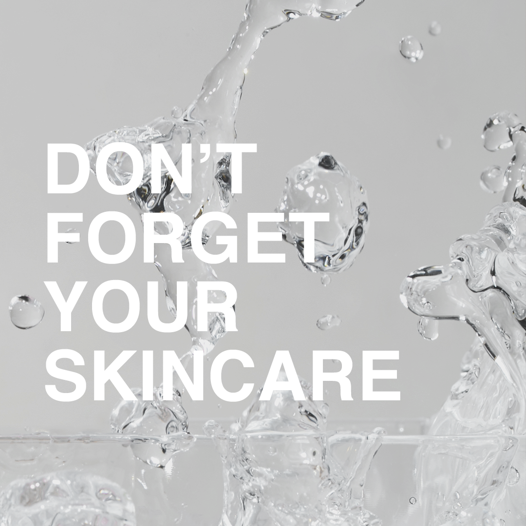 Splashing toner that looks like water and the text 'DON'T FORGET YOUR SKINCARE' overlaid.