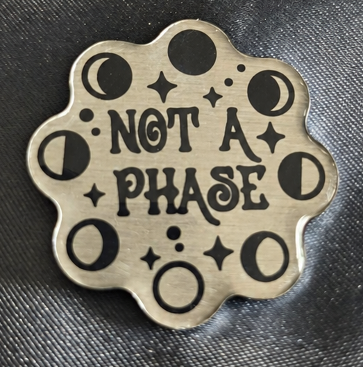 "Not A Phase" Moon Phases Lapel Pin