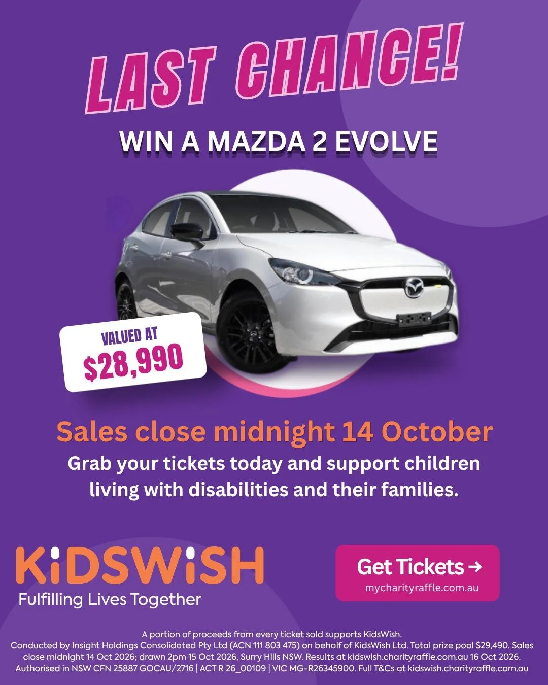 ⏰ LAST CHANCE to win a brand new Mazda 2 Evolve valued at $28,990!

Sales close midnight Wednesday 14 October, so there&rsquo;s no time to waste. Every ticket you buy helps support children living with disabilities and their families through KidsWish