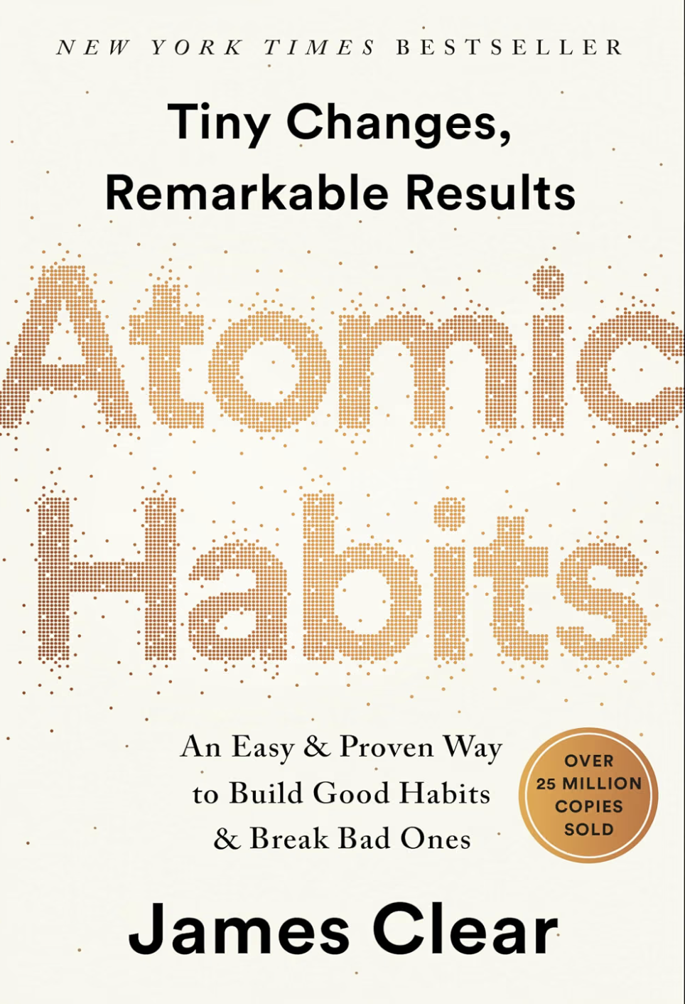 Cover of the book titled "Atomic Habits" by James Clear, described as a New York Times bestseller with a focus on small changes and remarkable results, featuring a subtitle about building and breaking habits, and a badge indicating over 25 million copies sold.