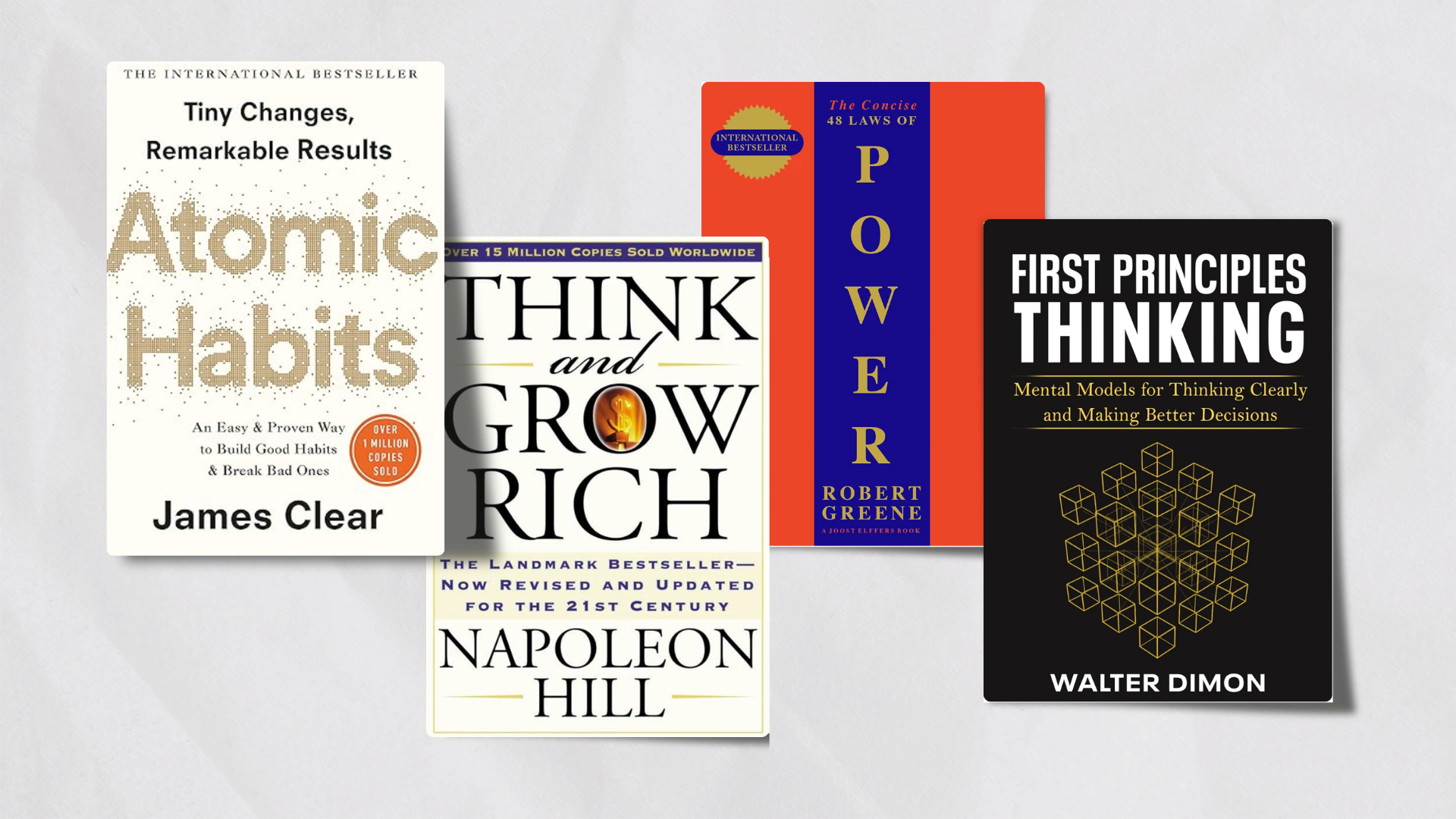 Collection of four books: Atomic Habits by James Clear, Think and Grow Rich by Napoleon Hill, The Concise 48 Laws of Power by Robert Greene, and First Principles Thinking by Walter Dimon.