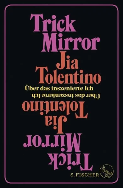Buchcover mit Titel 'Trick Mirror' von Jia Tolentino und Untertitel 'Über das inszenierte Ich', schwarz mit pink und orange Texten, S. Fischer Verlag