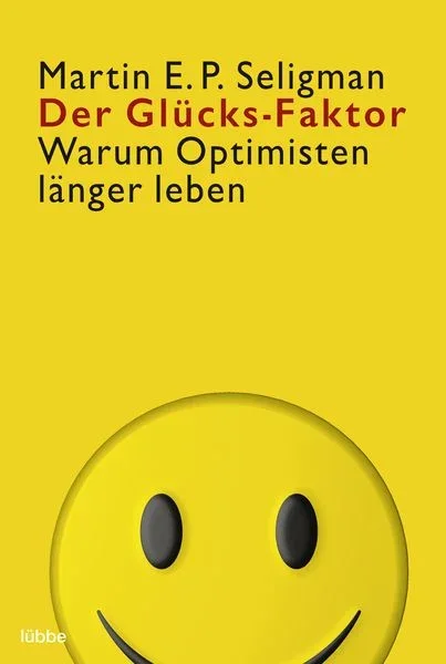 Das Buch 'Der Glücks-Faktor' von Martin E. P. Seligman mit einem gelben Hintergrund und einem großen lachenden Smiley-Gesicht. Der Untertitel lautet 'Warum Optimisten länger leben'.