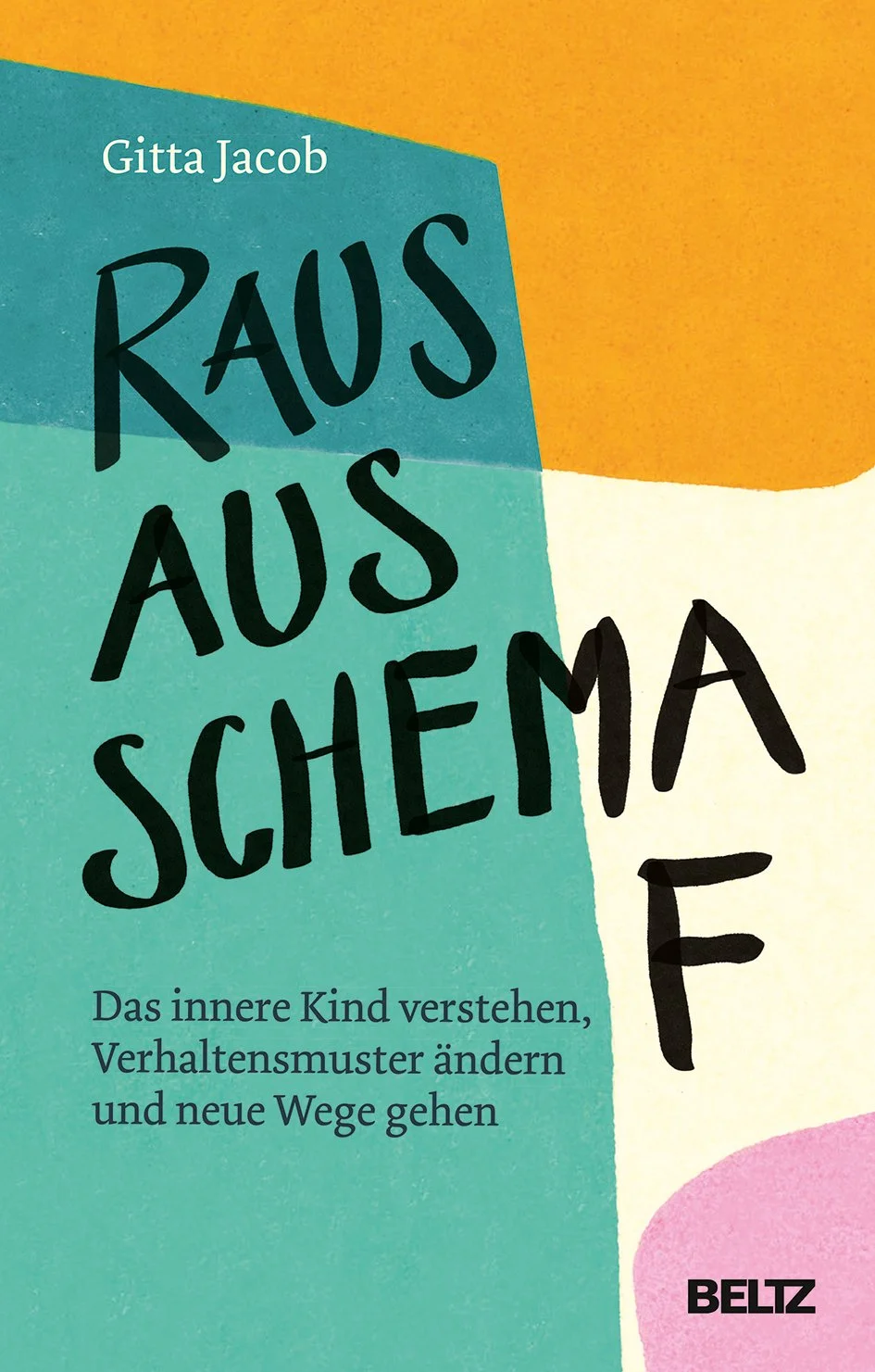 Buchcover mit bunten abstrakten Formen, Titel: 'Raus aus Schemata', Autor: Gitta Jacob, Untertitel: 'Das innere Kind verstehen, Verhaltensmuster ändern und neue Wege gehen', Verlag: BELTZ.