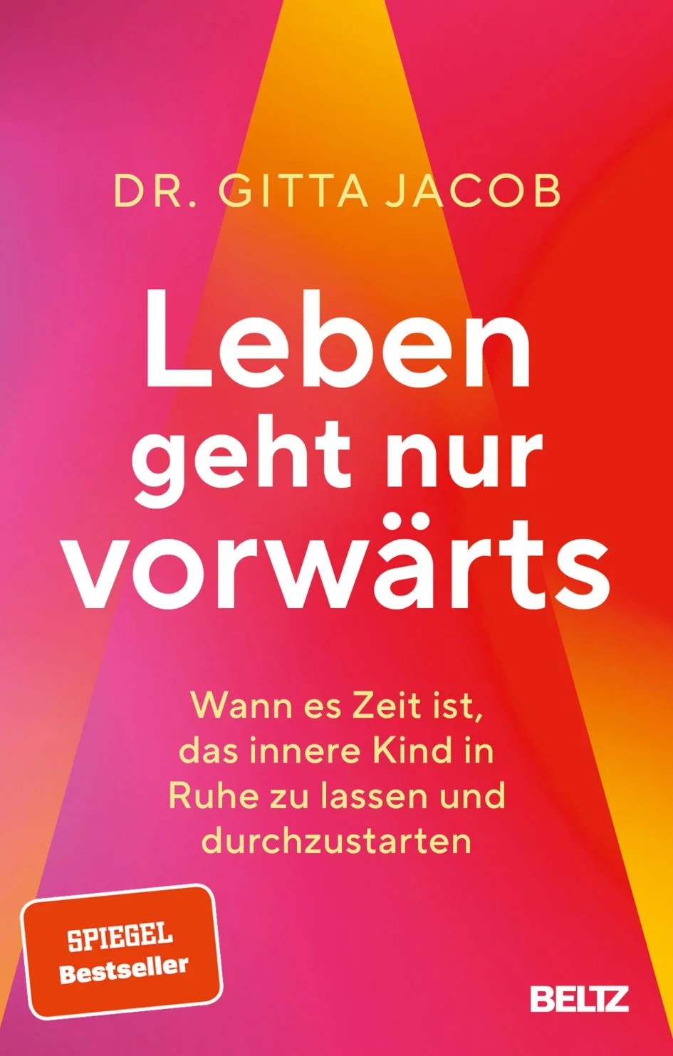 Buchcover mit Titel 'Leben geht nur vorwärts' von Dr. Gitta Jacob, bunte Hintergrundgestaltung in Pink, Orange und Rot, mit einem Label 'SPIEGEL Bestseller' und dem Verlagsschriftzug 'BELTZ'.