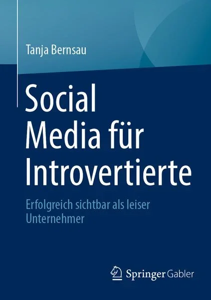 Buchcover des Titels 'Social Media für Introvertierte' von Tanja Bernsau, veröffentlicht bei Springer Gabler.
