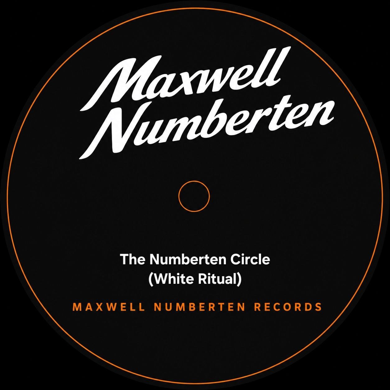 Black vinyl record label with white and orange text reading 'Maxwell Numberten. The Numberten Circle (White Ritual). Maxwell Numberten Records'.