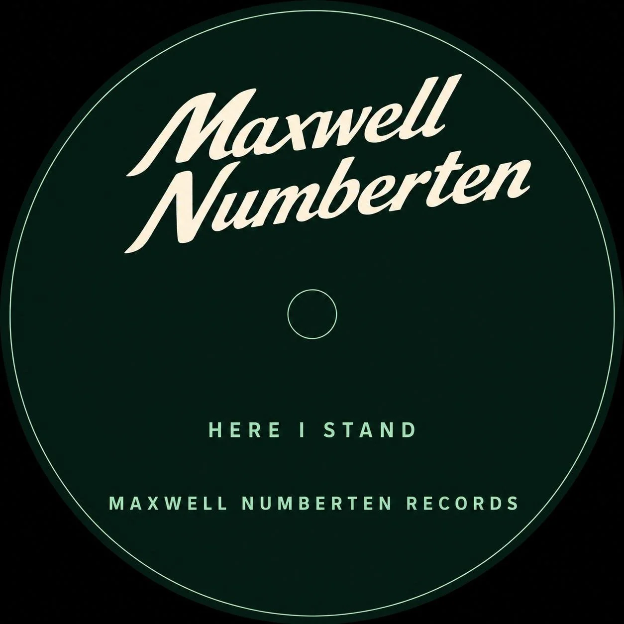 Green circular record label with white text that reads 'Maxwell Numberten' and 'Here I Stand' with smaller text 'Maxwell Numberten Records' at the bottom.