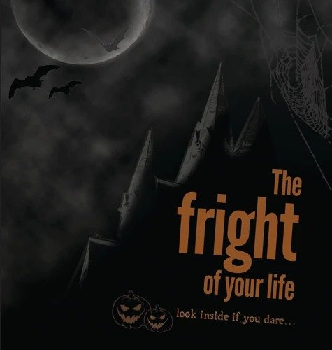 Dark Halloween-themed poster with a full moon, bats, spider webs, and two jack-o'-lanterns. The text reads 'The fright of your life' and 'look inside if you dare...'.