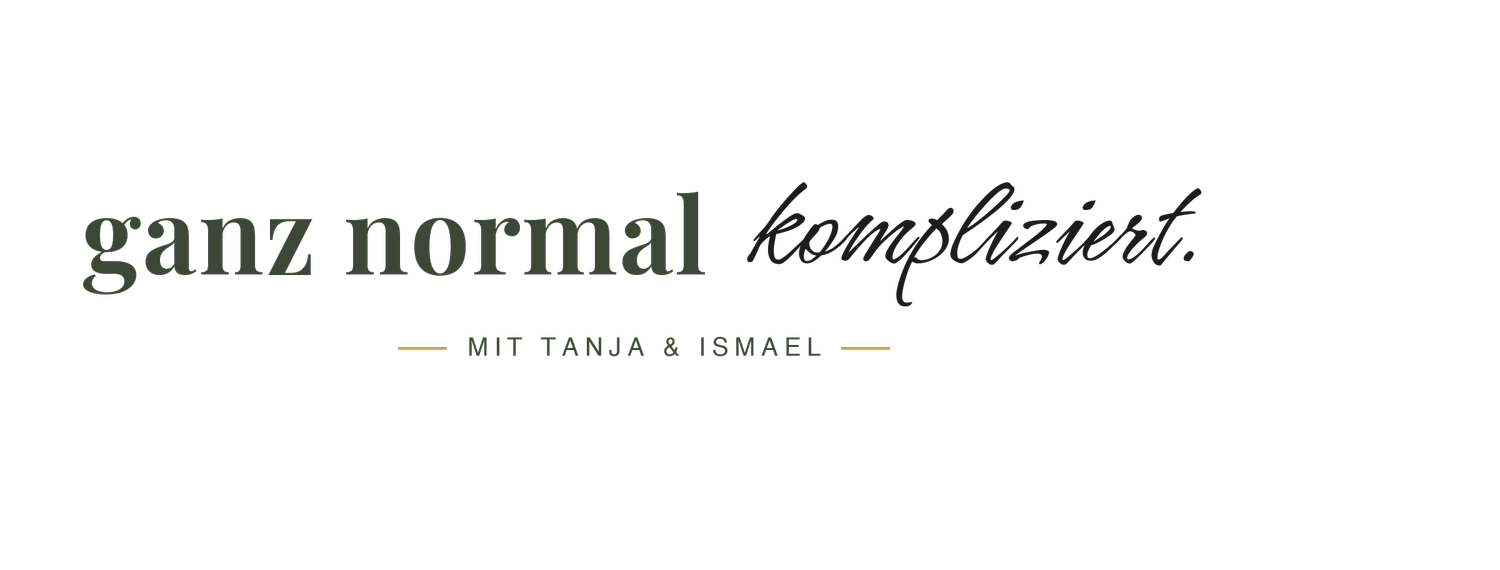 Ganz normal kompliziert. MIT TANJA &amp; ISMAEL