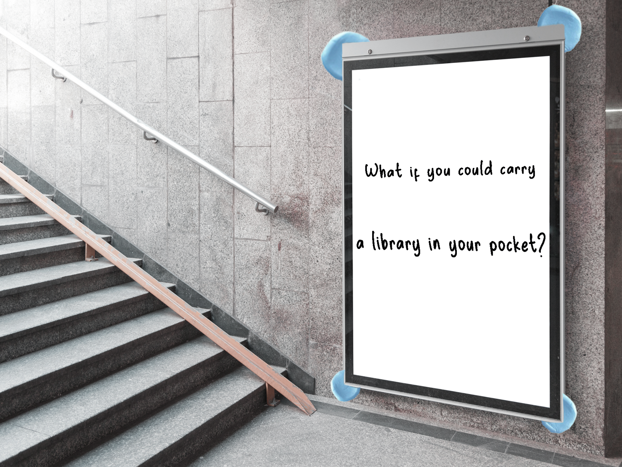Outdoor staircase with a large signboard displaying text that asks, 'What if you could carry a library in your pocket?'