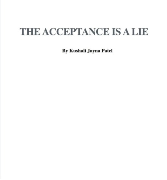 Page showing the title 'THE ACCEPTANCE IS A LIE' by Kushali Jayna Patel