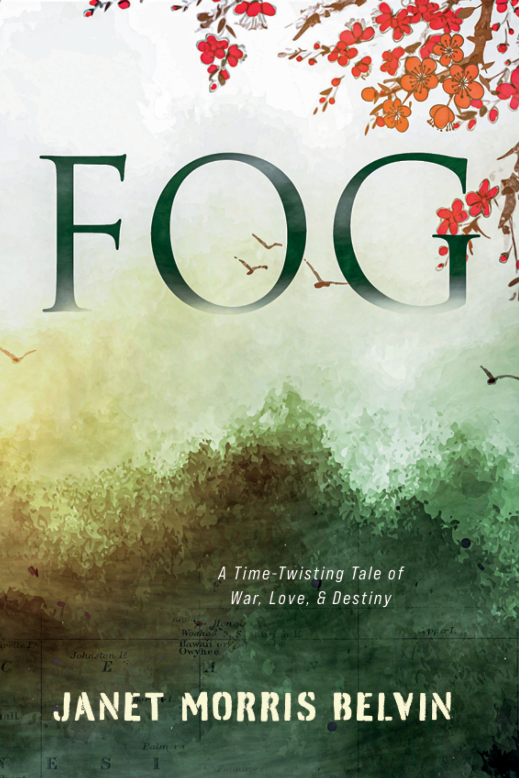 Cover of the book titled 'Fog,' featuring an illustration of birds flying over a landscape with trees and a map background, and the subtitle 'A Time-Twisting Tale of War, Love, & Destiny' along with the author's name Janet Morris Belvin.