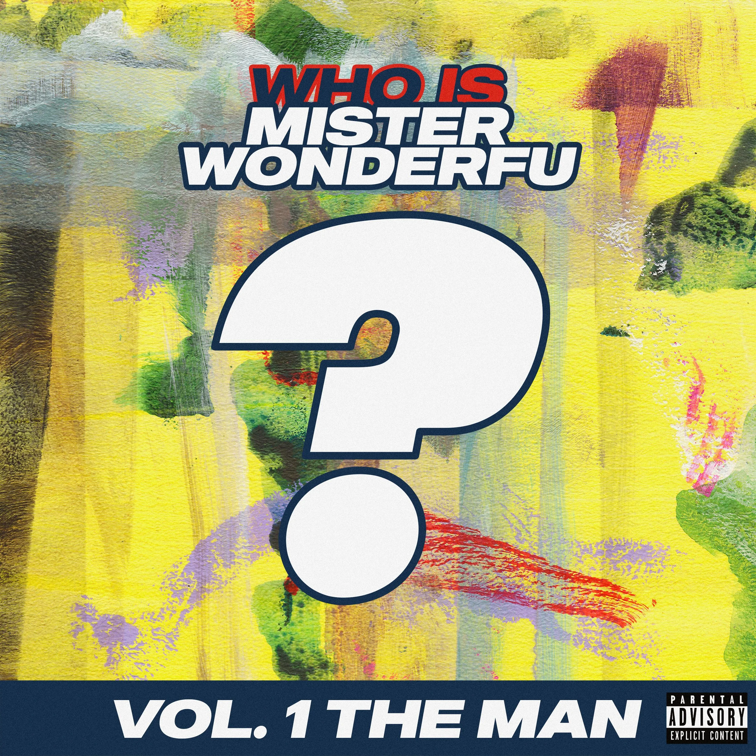 Colorful abstract background with bold text reading "WHO IS MISTER WONDEREU" and label "VOL. 1 THE MAN" at the bottom right corner, and a parental advisory sticker.
