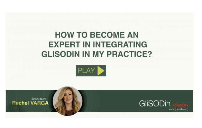 HOW TO BECOME AN EXPERT IN INTEGRATING GliSODin IN YOUR PRACTICE