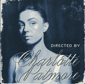 Black and white portrait of a woman with text 'Directed by Charlotte Patmore'.