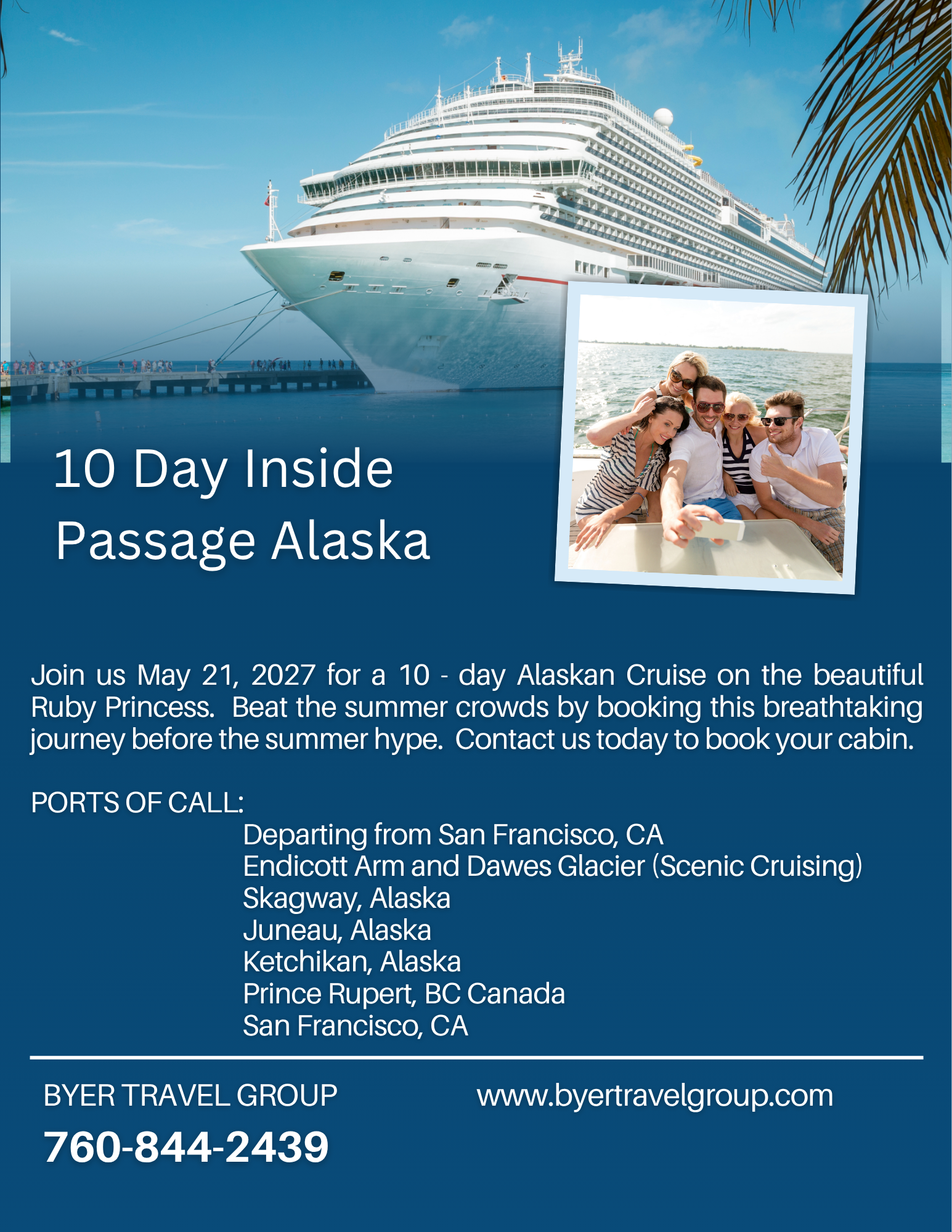 A promotional flyer for a 10-day inside Passage Alaska cruise featuring a large cruise ship at the dock, a group of friends taking a selfie on the boat, and a palm tree in the corner. The flyer includes details about departure dates, ports of call, and contact information for BYER TRAVEL GROUP.