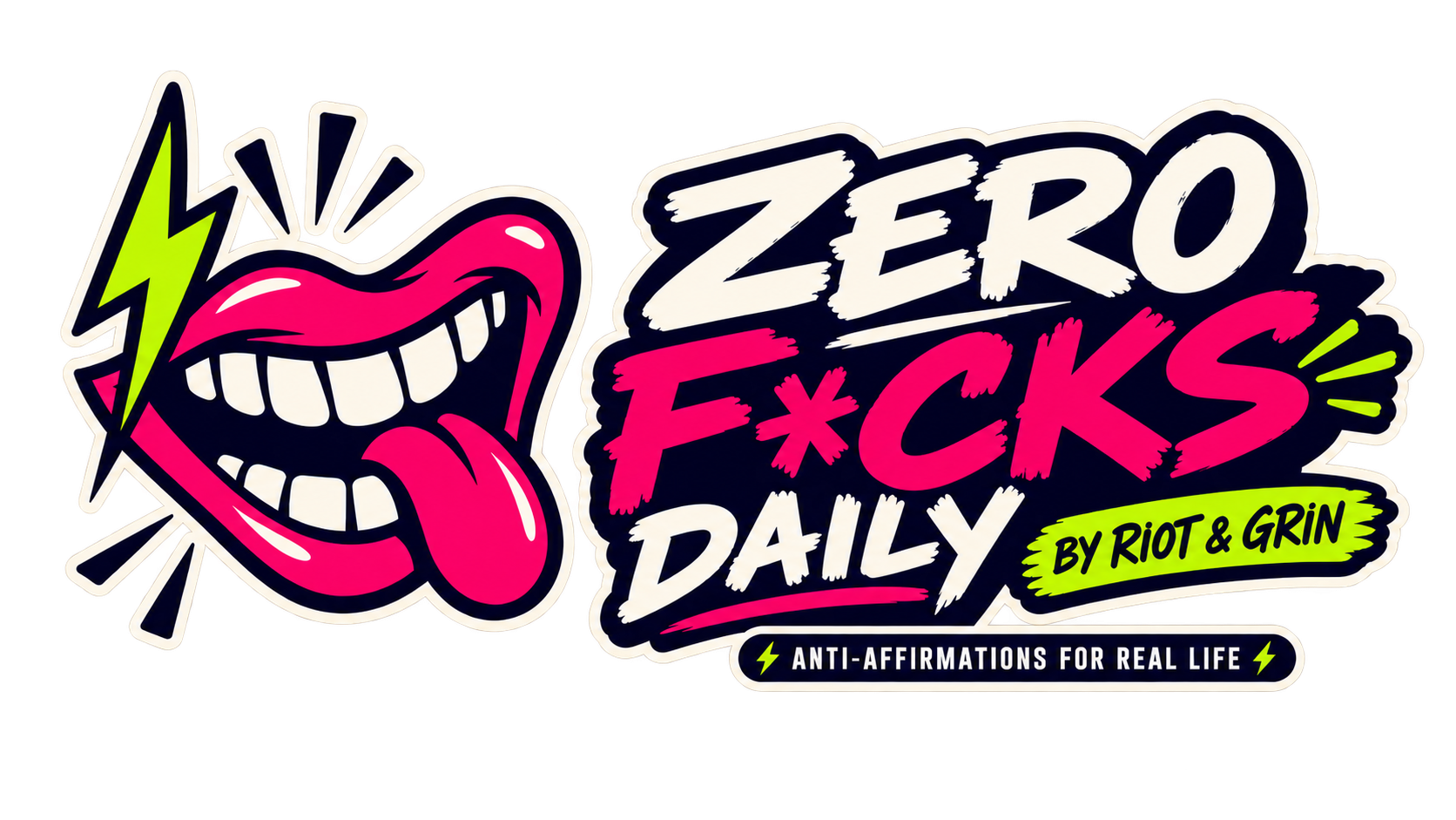 A colorful sticker design with a cartoonish open mouth with a pink tongue and teeth, a green lightning bolt, and bold text that reads 'Zero F*cks Daily by Riot & Grin,' with additional text 'Anti-Affirmations for Real Life' at the bottom.
