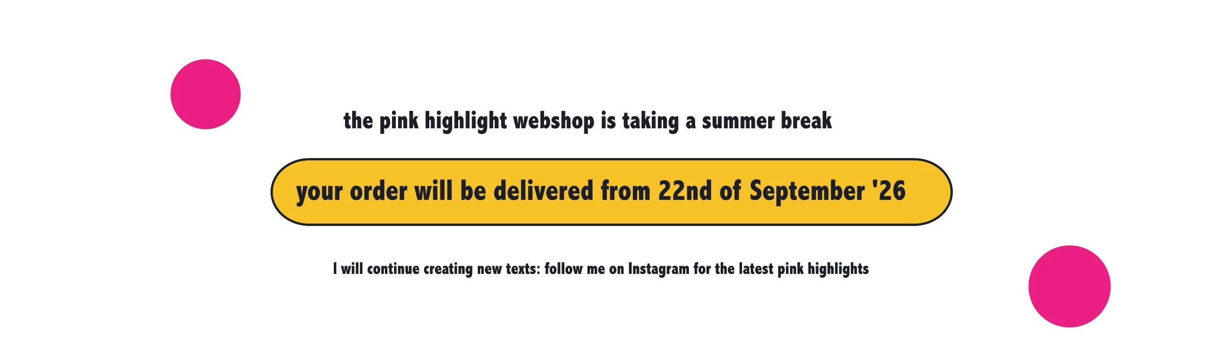 Announcement that the pink highlight webshop is taking a summer break, with delivery date starting September 22, 2026, and a message about following on Instagram for updates.